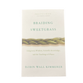 Braiding Sweetgrass: Indigenous Wisdom, Scientific Knowledge and the Teachings of Plants