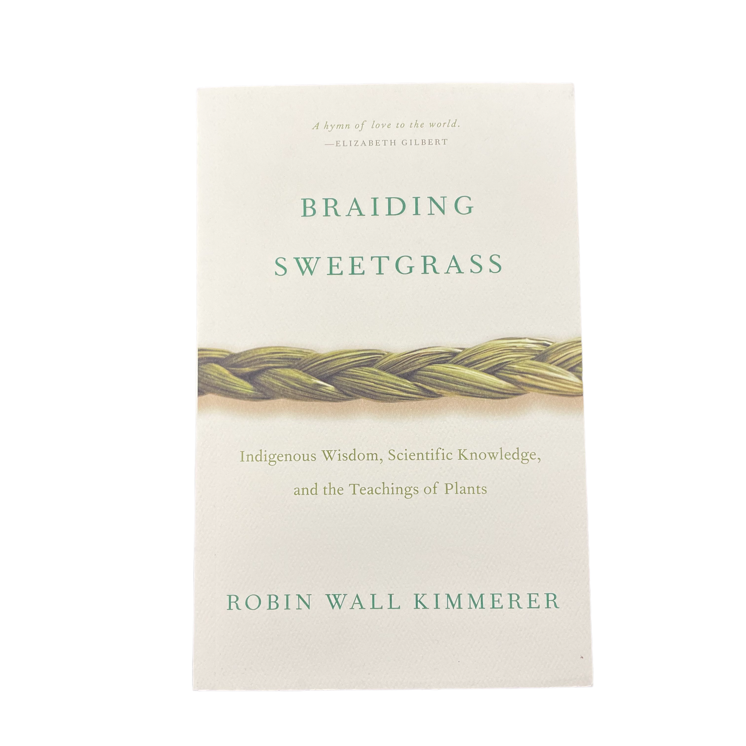 Braiding Sweetgrass: Indigenous Wisdom, Scientific Knowledge and the Teachings of Plants