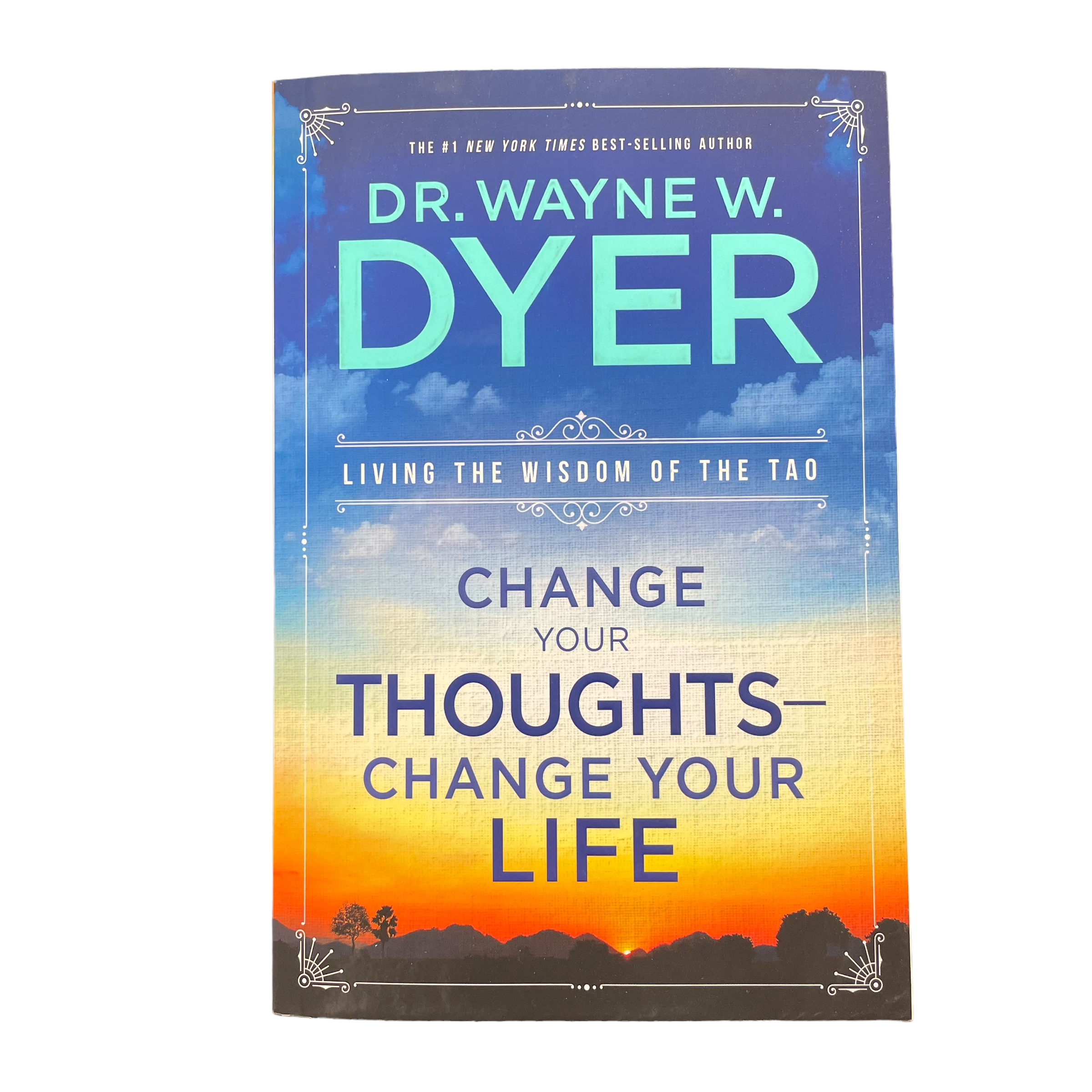 Change Your Thoughts - Change Your Life: Living the Wisdom of the Tao